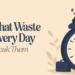 Tech Habits That Waste
